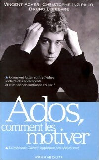 Livrenpoche : Ados. Comment les motiver - Vincent Acker, Christophe Inzirillo, Bruno Lefebvre - Livre