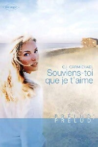 Livrenpoche : Souviens-toi que je t'aime - C.J. Carmichael - Livre