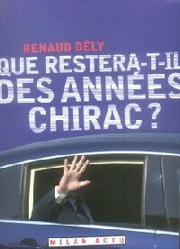 Livrenpoche : Que restera-t-il des années Chirac ? - Renaud Dély - Livre