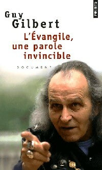 Livrenpoche : L'évangile une parole invincible - Guy Gilbert - Livre