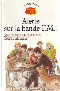 Alerte sur la bande F.M.! - Ana-Maria Magalhaes ; Isabelle Alçada -  La bibliothèque Rouge et Or - Livre