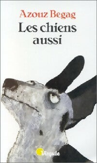 Livrenpoche : Les chiens aussi - Azouz Begag - Livre