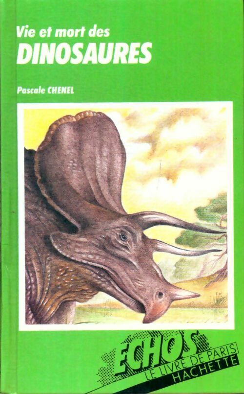 Livrenpoche : Vie et mort des dinosaures - Pascale Chenel - Livre