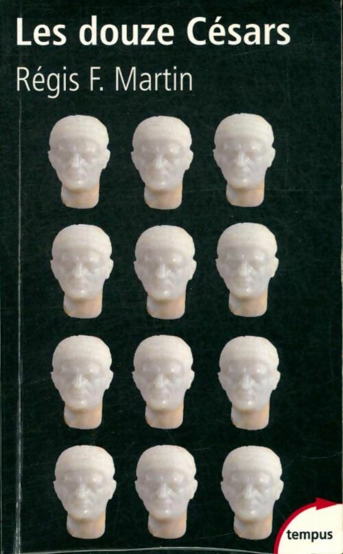 Les douze césars - Régis F. Martin - Livre