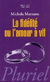 Livrenpoche : La fidélité ou l'amour à vif - Michela Marzano - Livre