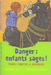 Livrenpoche : Danger, enfants sages ! - Bernard Friot - Livre