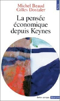 Livrenpoche : La pensée économique depuis Keynes - Gilles Dostaler, Michel Beaud - Livre