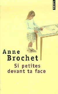 Livrenpoche : Si petites devant ta face - Anne Brochet - Livre