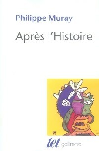 Livrenpoche : Après l'histoire - Philippe Muray - Livre