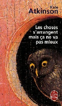 Livrenpoche : Les choses s'arrangent mais ça ne va pas mieux - Kate Atkinson - Livre