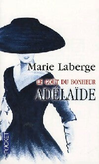 Livrenpoche : Le goût du bonheur Tome II : Adélaïde - Marie Laberge - Livre