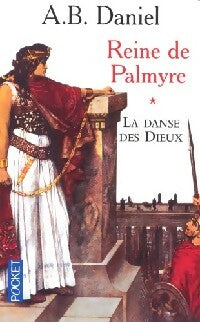 Livrenpoche : Reine de Palmyre Tome I : La danse des dieux - Antoine B. Daniel - Livre