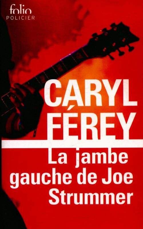 Livrenpoche : La jambe gauche de Joe Strummer - Caryl Férey - Livre