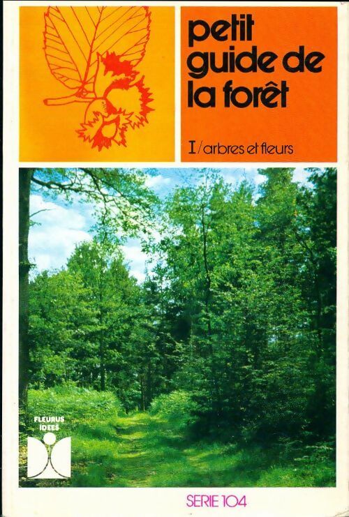 Livrenpoche : Petit guide de la forêt Tome I : Arbres et fleurs - Paul-Henry Plantain - Livre