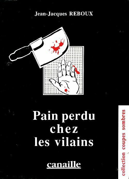 Livrenpoche : Pain perdu chez les vilains - Jean-Jacques Reboux - Livre