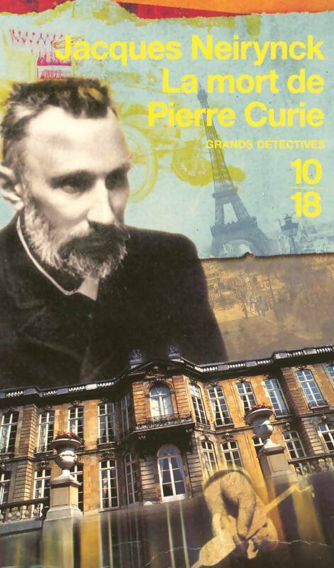 Livrenpoche : Les enquêtes de Raoul Thibaud Tome I : La mort de Pierre Curie - Jacques Neirynck - Livre