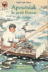 Livrenpoche : Apoutsika le petit flocon de neige - Paul-Emile Victor - Livre