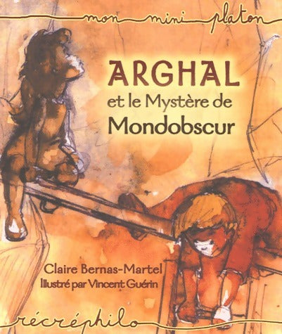 Livrenpoche : Arghal et le mystère de Mondobscur - Claire Bernas-Martel - Livre