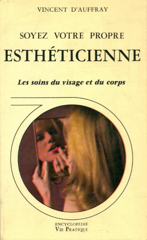 Livrenpoche : Soyez votre propre esthéticienne - Vincent D'auffray - Livre