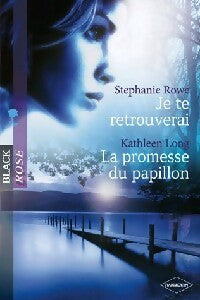 Livrenpoche : Je te retrouverai / La promesse du papillon - Stephanie Rowe, Kathleen Long - Livre