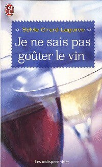 Livrenpoche : Je ne sais pas goûter le vin - Sylvie Girard - Livre