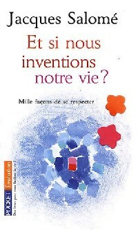 Livrenpoche : Et si nous inventions notre vie - Jacques Salomé - Livre