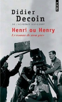 Livrenpoche : Henri ou Henry, le roman de mon père - Didier Decoin - Livre
