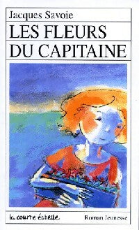 Livrenpoche : Les fleurs du capitaine - Jacques Savoie - Livre