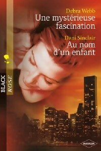 Livrenpoche : Une mystérieuse fascination / Au nom d'un enfant - Dani Sinclair, Debra Webb - Livre