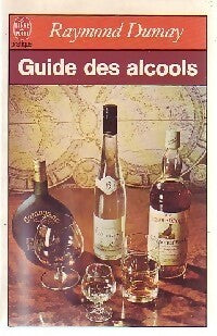 Guide des alcools - Raymond Dumay - Livre