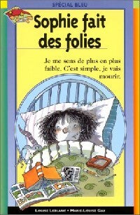Livrenpoche : Sophie fait des folies - Louise Leblanc, Marie-Louise Gay - Livre