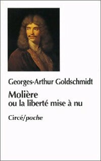 Livrenpoche : Molière ou la liberté mise à nu - Georges-Arthur Goldschmidt - Livre