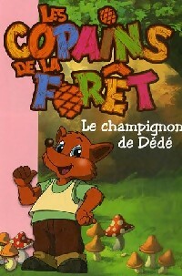 Livrenpoche : Les copains de la forêt Tome II : Le champignon de Dédé - Collectif - Livre