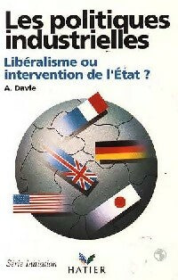 Livrenpoche : Les politiques industrielles : Liberalisme ou intervention de l'état ? - Anne Davie - Livre