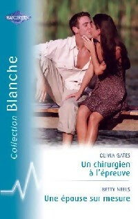 Livrenpoche : Un chirurgien à l'épreuve / Une épouse sur mesure - Betty Neels, Olivia Gates - Livre