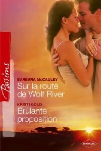 Livrenpoche : Sur la route de Wolf River / Brûlante proposition - Barbara McCauley, Kristi Gold - Livre
