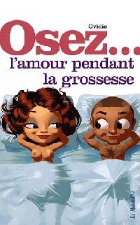 Livrenpoche : Osez... L'amour pendant la grossesse - Ovidie - Livre