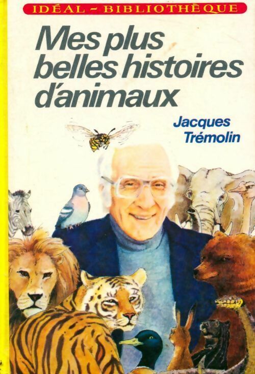 Livrenpoche : Mes plus belles histoires d'animaux - Jacques Trémolin - Livre