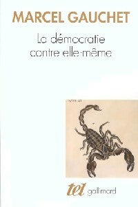 Livrenpoche : La démocratie contre elle-même - Marcel Gauchet - Livre