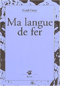 Livrenpoche : Ma langue de fer - Caryl Férey - Livre
