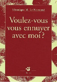 Livrenpoche : Voulez-vous vous ennuyer avec moi ? - Véronique Le Normand - Livre