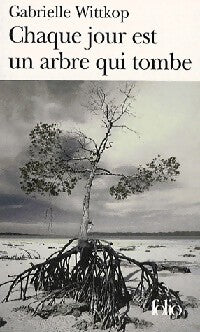 Livrenpoche : Chaque jour est un arbre qui tombe - Gabrielle Wittkop - Livre