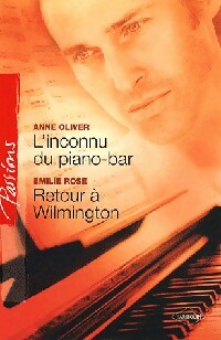 Livrenpoche : L'inconnu du piano-bar / Retour à Wilmington - Emilie Rose, Anne Oliver - Livre