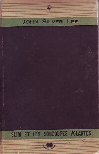Slim et les soucoupes volantes - John silver Lee - Livre
