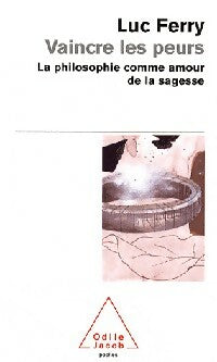 Livrenpoche : Vaincre les peurs - Luc Ferry - Livre