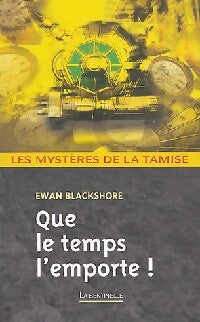 Que le temps l'emporte ! - Ewan Blackshore - Livre