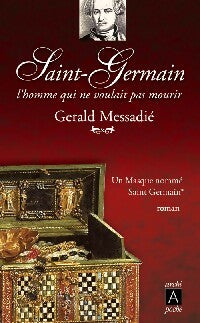 Livrenpoche : Saint Germain l'homme qui ne voulait pas mourir Tome I : Un masque nomme Saint Germain - Gérald Messadié - Livre