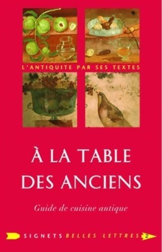 Livrenpoche : A la Table des Anciens. Guide de cuisine antique - Collectif - Livre