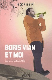 Boris Vian et moi - Lou Delachair - Livre