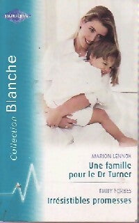Livrenpoche : Une famille pour le Dr Turner / Irrésistibles promesses / Le médecin italien - Marion Lennox, Josie Metcalfe, Emily Forbes - Livre